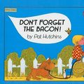 Cover Art for 9780812431780, Don't Forget the Bacon! by Pat Hutchins