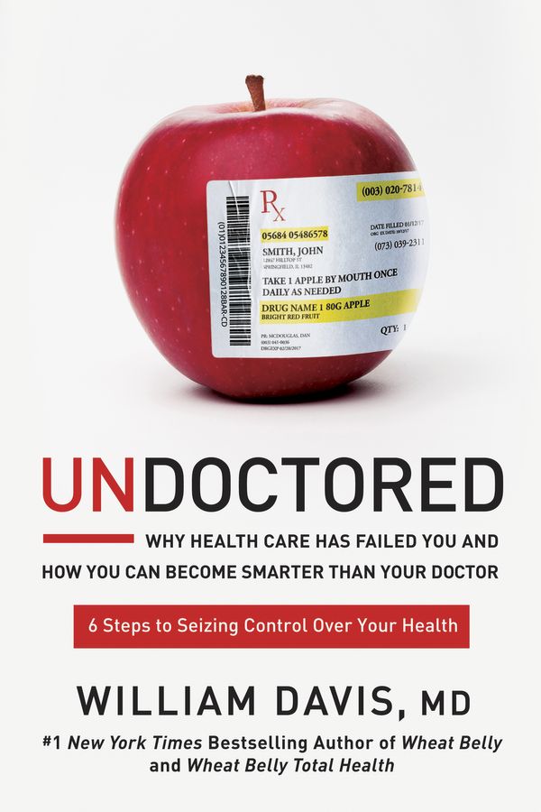 Cover Art for 9781623368661, UndoctoredHow You Can Be Smarter Than Your Doctor and Dis... by William Davis