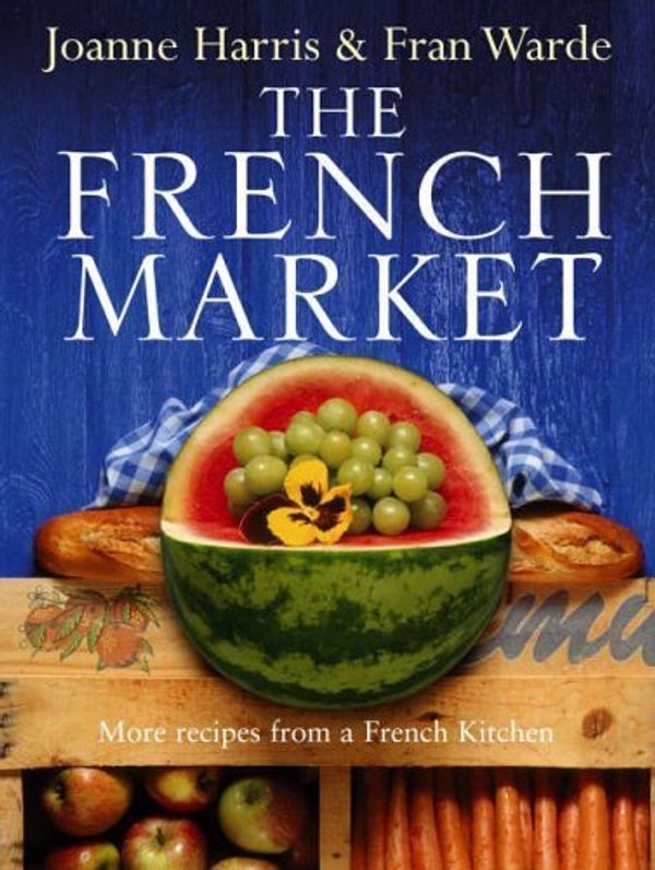 Cover Art for B00IGYNCPC, The French Market by Harris, Joanne, Warde, Fran (2005) Hardcover by Joanne Harris