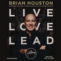 Cover Art for 9781478959564, Live Love Lead: Your Best Is Yet to Come by Brian Houston