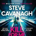 Cover Art for 9781035408191, Kill For Me Kill For You: THE INSTANT TOP FIVE SUNDAY TIMES BESTSELLER by Steve Cavanagh