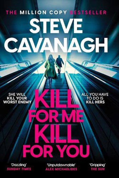 Cover Art for 9781035408191, Kill For Me Kill For You: THE INSTANT TOP FIVE SUNDAY TIMES BESTSELLER by Steve Cavanagh
