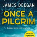 Cover Art for 9780008229474, Once A Pilgrim by James Deegan