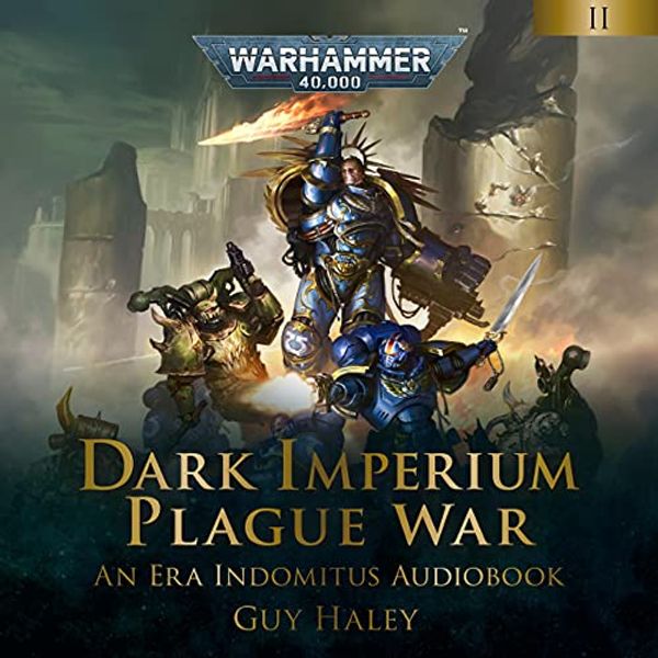 Cover Art for B095PRXCYJ, Plague War: Dark Imperium: Warhammer 40,000, Book 2 by Guy Haley
