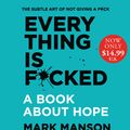 Cover Art for 9780063035546, Everything Is F*cked: A Book About Hope by Mark Manson