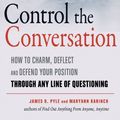 Cover Art for 9781632651433, Control the Conversation: How to Charm, Deflect, and Defend Your Position Through Any Line of Questioning by James O. Pyle