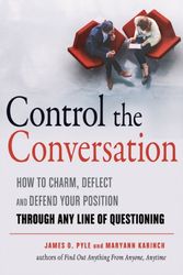 Cover Art for 9781632651433, Control the Conversation: How to Charm, Deflect, and Defend Your Position Through Any Line of Questioning by James O. Pyle