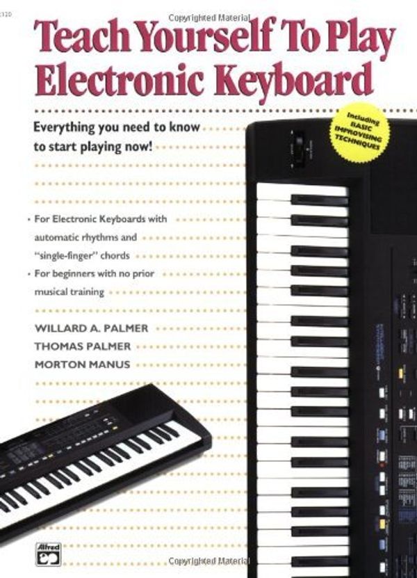 Cover Art for 0038081022338, Alfred's Teach Yourself to Play Electronic Keyboard: Everything You Need to Know to Start Playing Now! (Teach Yourself Series) by Willard A. Palmer, Thomas Palmer, Morton Manus