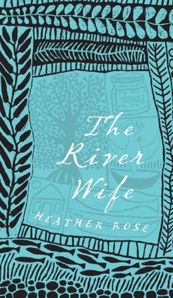 Cover Art for B0090WS0JM, The River Wife by Heather Rose