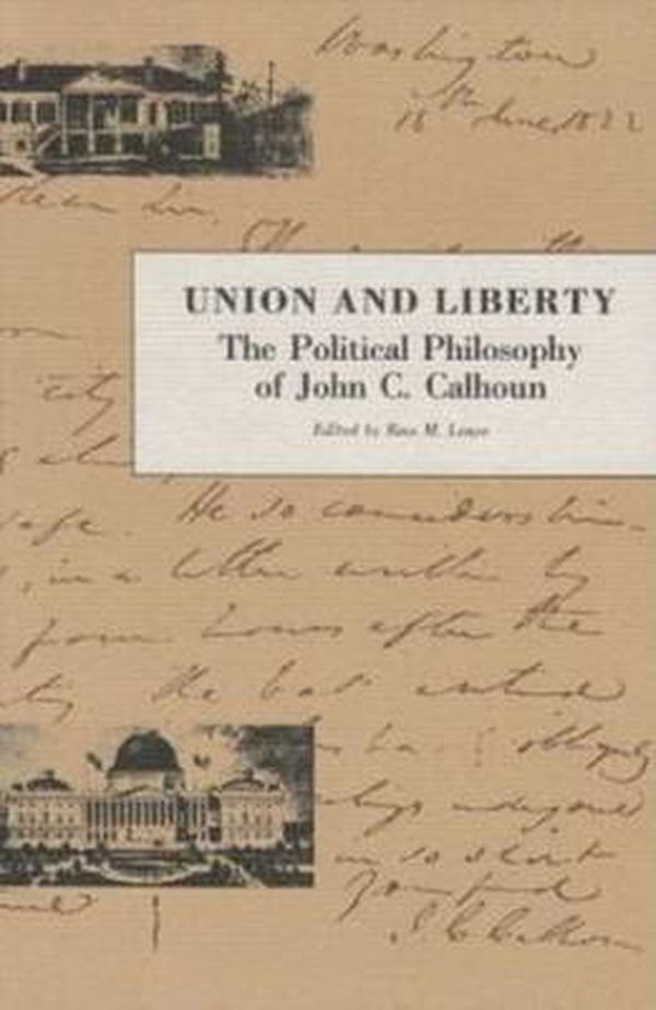 Cover Art for 9780865971035, Union and Liberty by John C. Calhoun