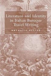Cover Art for 9780754661948, Literature and Identity in Baroque Italian Travel Writing by Nathalie Hester