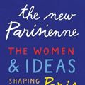 Cover Art for 9781419742811, The New Parisienne: The Women & Ideas Shaping Paris by Lindsey Tramuta