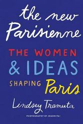 Cover Art for 9781419742811, The New Parisienne: The Women & Ideas Shaping Paris by Lindsey Tramuta