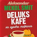 Cover Art for 9788679634146, Deluks kafe za zgodne muskarce by Mekol Smit, Aleksandar