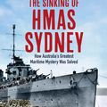 Cover Art for 9781460756379, The Sinking of HMAS SydneyThe search for the final resting place of Austr... by David L. Mearns