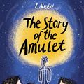 Cover Art for 9780714549460, The Story of the Amulet by E. Nesbit