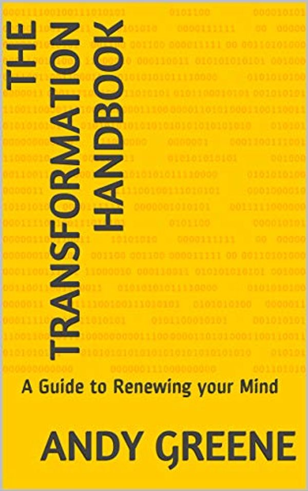 Cover Art for B07KBCQMTK, The Transformation Handbook: A Guide to Renewing your Mind by Greene, Andy