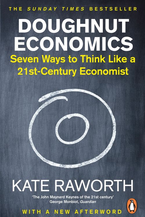 Cover Art for 9781847941398, Doughnut Economics: Seven Ways to Think Like a 21st-Century Economist by Kate Raworth