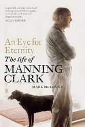 Cover Art for 9780522856170, An Eye For Eternity: The Life of Manning Clark by Mark McKenna