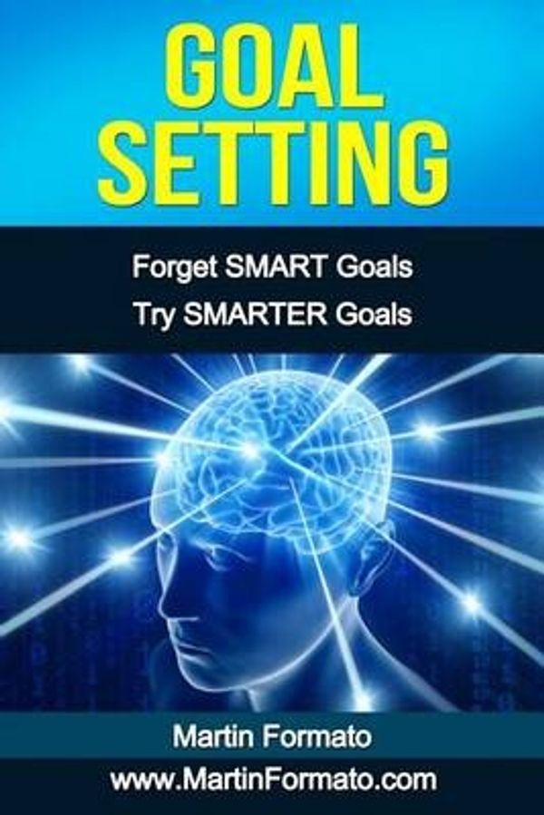 Goal Setting: Forget SMART Goals Try SMARTER Goals (smart Goals, How To ...