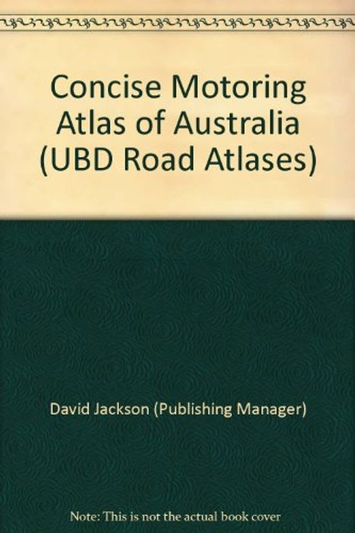 Cover Art for 9780731916962, Concise Motoring Atlas of Australia by David Jackson (Publishing Manager)