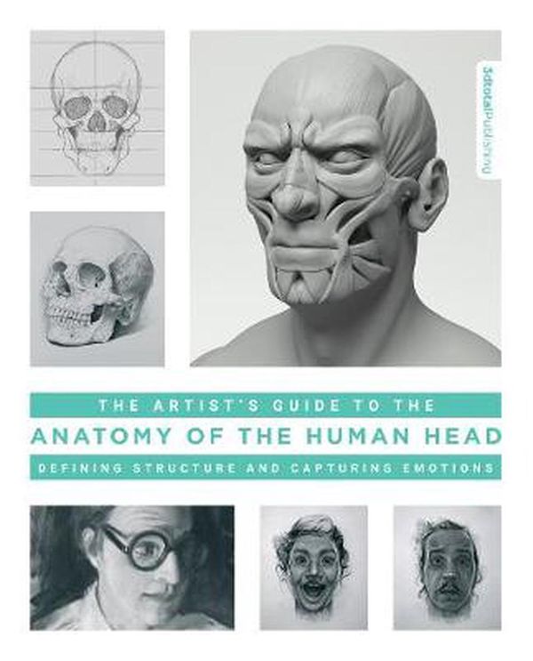 Cover Art for 9781909414457, The Artist's Guide to the Anatomy of the Human Head: Defining Structure and Capturing Emotions by 3DTotal Publishing