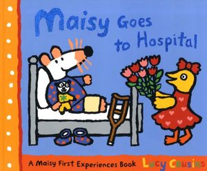 Cover Art for 9781406313260, Maisy Goes to Hospital by Lucy Cousins