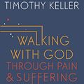 Cover Art for 9781444750249, Walking with God Through Pain and Suffering by Timothy Keller
