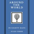 Cover Art for 9798836820268, Around the World in Eighty Days: The Original Jules Verne Adventure Classic (Annotated) by Verne, Jules