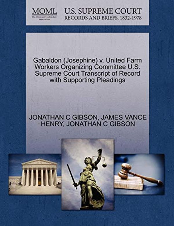 Cover Art for 9781270627739, Gabaldon (Josephine) V. United Farm Workers Organizing Committee U.S. Supreme Court Transcript of Record with Supporting Pleadings by JONATHAN C GIBSON