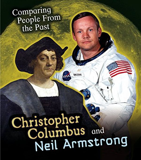 Cover Art for 9781484609200, Christopher Columbus and Neil Armstrong (Comparing People from the Past) by Nick Hunter