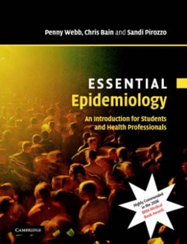 Cover Art for 9780521546614, Essential Epidemiology by Penny Webb, Chris Bain, Sandi Pirozzo