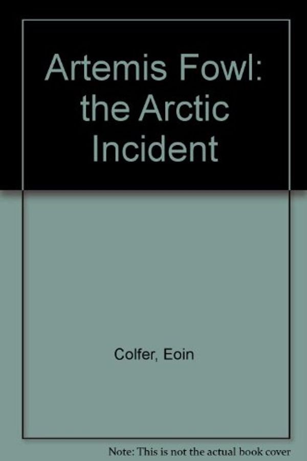 Cover Art for 9780606274944, The Arctic Incident by Eoin Colfer