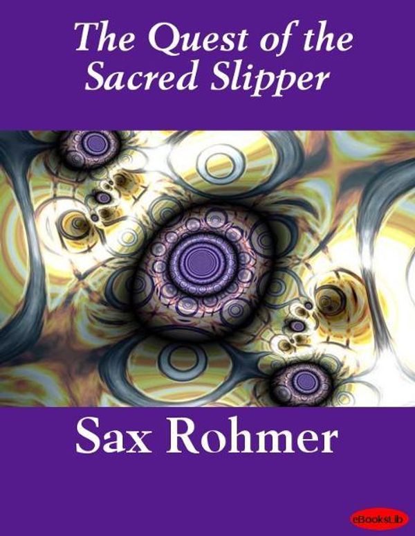 Cover Art for 9781412170055, The Quest of the Sacred Slipper by Sax Rohmer