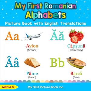 Cover Art for 9780369600165, My First Romanian Alphabets Picture Book with English Translations: Bilingual Early Learning & Easy Teaching Romanian Books for Kids by S., Maria