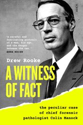 Cover Art for 9781922310057, A Witness of Fact: the peculiar case of chief forensic pathologist Colin Manock by Drew Rooke