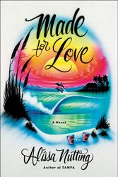 Cover Art for 9780062280558, Made for Love by Alissa Nutting