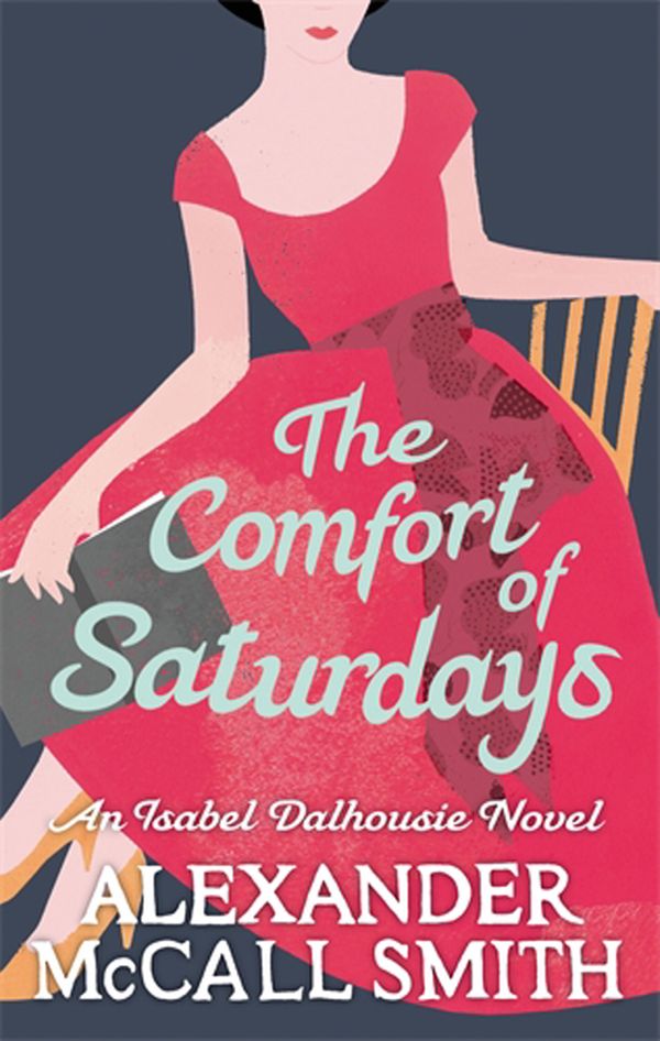Cover Art for 9780349120553, The Comfort Of Saturdays: Number 5 in series by Alexander McCall Smith