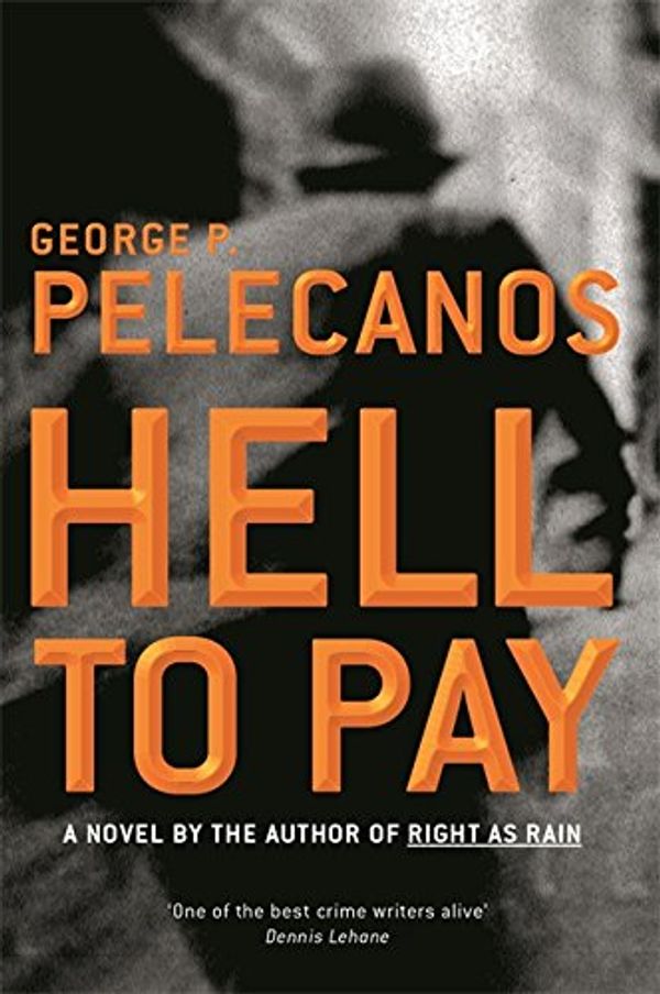 Cover Art for 9780752847221, Hell to Pay by George P. Pelecanos