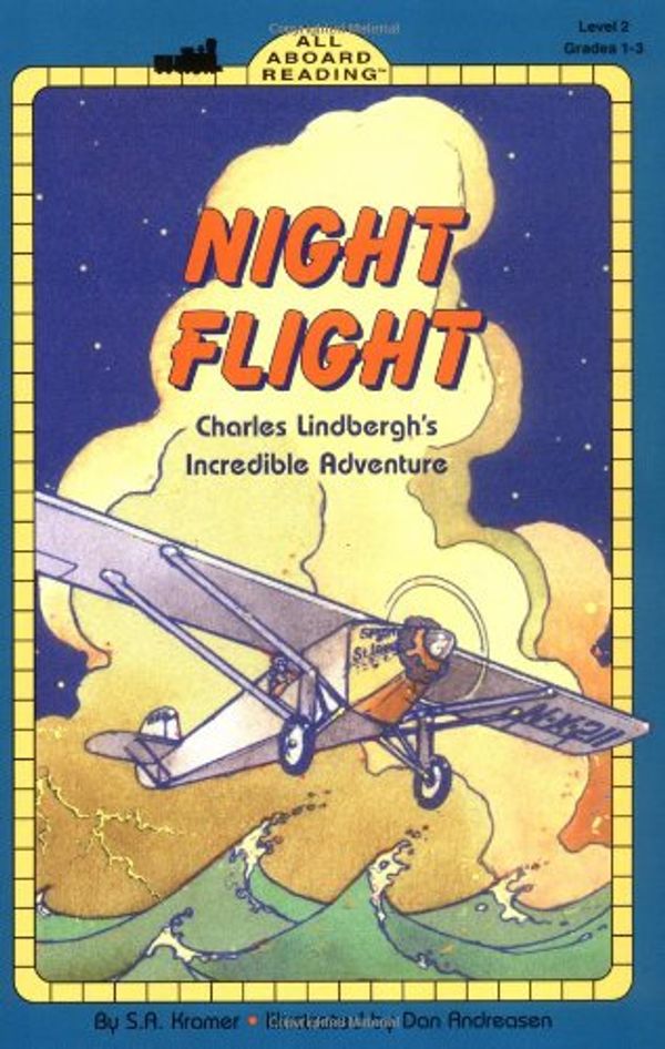 Cover Art for 9780448426341, Night Flight: Charles Lindbergh's Incredible Adventure (All Aboard Reading) by S. A. Kramer