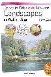 Cover Art for 9781782214144, Ready to Paint in 30 MinutesLandscapes in Watercolour by Dave Woolass