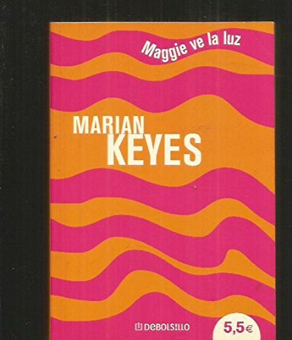 Cover Art for 9788497933186, Maggie Ve La Luz by Marian Keyes