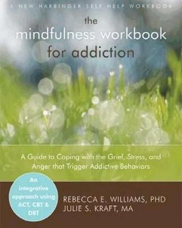 Cover Art for 9781608823406, Mindfulness Workbook for Addiction by Rebecca E. Williams