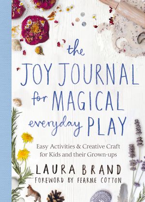 Cover Art for 9781529025590, The Joy Journal for Magical Everyday Play by Fearne Cotton