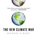 Cover Art for 9781541758216, The New Climate War by Michael E. Mann
