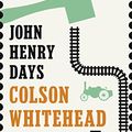 Cover Art for B00I7JYNEU, John Henry Days by Colson Whitehead
