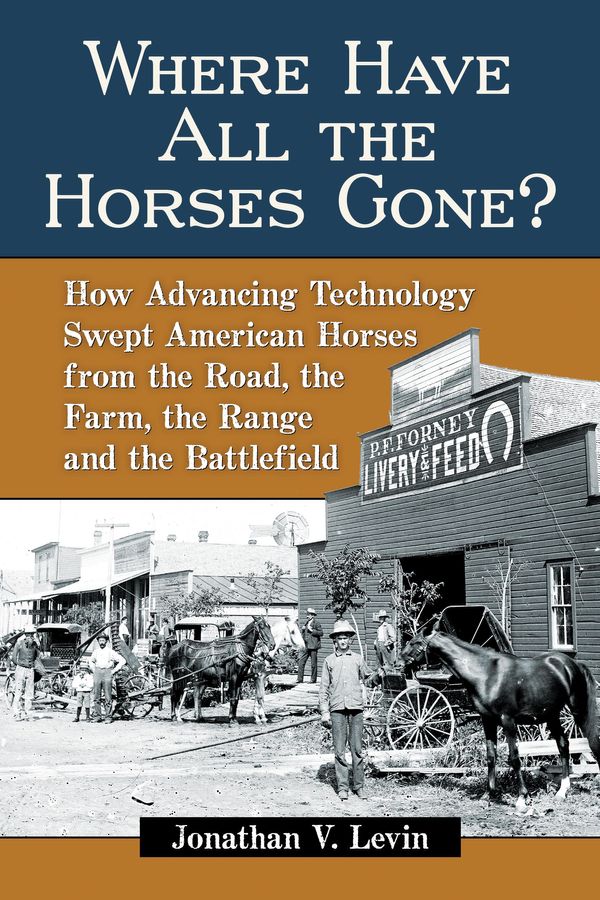 Cover Art for 9781476628370, Where Have All the Horses Gone? by Jonathan V. Levin