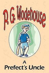 Cover Art for 9781604500714, A Prefect's Uncle - from the Manor Wodehouse Collection by P. G. Wodehouse