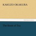 Cover Art for 9783842438637, The Book of Tea by Kakuzo Okakura