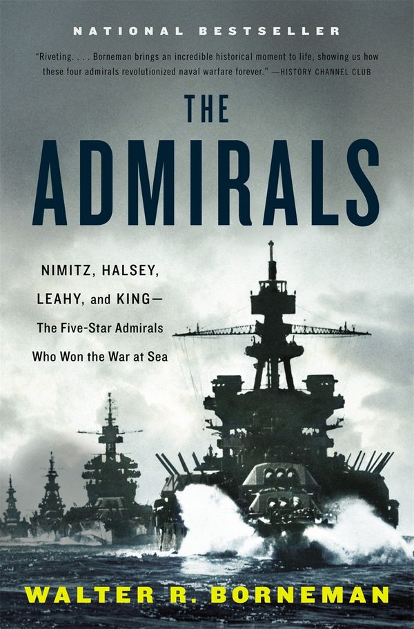 Cover Art for 9780316097833, The Admirals: Nimitz, Halsey, Leahy, and King - The Five-Star Admirals Who Won the War at Sea by Walter R. Borneman